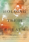 Image for Holding their breath  : how the Allies confronted the threat of chemical warfare in World War II