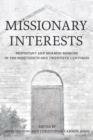 Image for Missionary interests  : Protestant and Mormon missions in the nineteenth and twentieth centuries