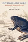 Image for Lost Frogs and Hot Snakes : Herpetologists&#39; Tales from the Field