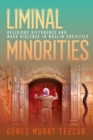Image for Liminal minorities  : religious difference and mass violence in Muslim societies