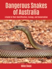 Image for Dangerous Snakes of Australia : A Guide to Their Identification, Ecology, and Conservation