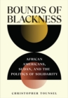 Image for Bounds of Blackness : African Americans, Sudan, and the Politics of Solidarity