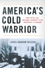 Image for America&#39;s Cold Warrior : Paul Nitze and National Security from Roosevelt to Reagan