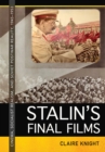 Image for Stalin&#39;s Final Films : Cinema, Socialist Realism, and Soviet Postwar Reality, 1945-1953
