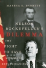 Image for Nelson Rockefeller&#39;s Dilemma : The Fight to Save Moderate Republicanism