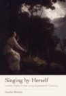 Image for Singing by Herself : Lonely Poets in the Long Eighteenth Century