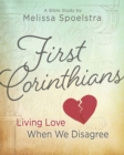 Image for First Corinthians - Women&#39;s Bible Study Participant Book: Living Love When We Disagree