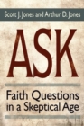 Image for Ask : Faith Questions in a Skeptical Age