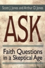 Image for Ask: Faith Questions in a Skeptical Age