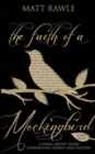 Image for The Faith of a Mockingbird - Leader Guide : A Small Group Study Connecting Christ and Culture