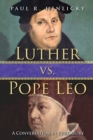 Image for Luther vs. Pope Leo: a conversation in purgatory