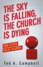 Image for The sky is falling, the church is dying, and other false alarms
