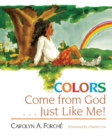 Image for Colors Come from God . . . Just Like Me!