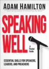 Image for Speaking well: essential skills for speakers, leaders, and preachers