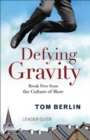 Image for Defying Gravity Leader Guide: Break Free from the Culture of More
