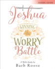 Image for Joshua - Women&#39;s Bible Study Leader Guide: Winning the Worry Battle