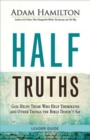 Image for Half Truths Leader Guide: God Helps Those Who Help Themselves and Other Things the Bible Doesn&#39;t Say