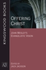Image for Offering Christ: John Wesley&#39;s Evangelistic Vision