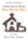 Image for Coming Together Around What Matters Most
