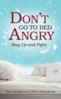 Image for Don&#39;t go to bed angry: stay up and fight!