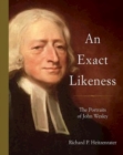 Image for Exact Likeness: The Portraits of John Wesley