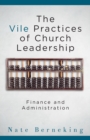 Image for The Vile Practices of Church Leadership