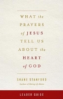 Image for What the Prayers of Jesus Tell Us About the Heart of God Leader Guide