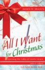 Image for All I Want For Christmas Leader Guide: Opening the Gifts of God&#39;s Grace
