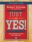 Image for Just Say Yes! Participant Guide: Unleashing People for Ministry