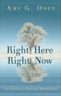 Image for Right Here Right Now: The Practice of Christian Mindfulness.