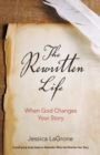Image for Rewritten Life: When God Changes Your Story