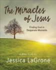 Image for Miracles of Jesus - Women&#39;s Bible Study Participant Workbook: Finding God in Desperate Moments