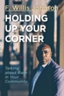 Image for Holding Up Your Corner: Talking about Race in Your Community
