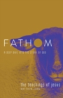 Image for Fathom Bible Studies: The Teachings of Jesus Student Journal