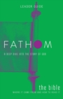 Image for Fathom Bible Studies: The Bible Leader Guide