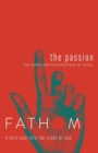 Image for Fathom Bible Studies: The Passion Student Journal