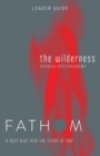 Image for Fathom Bible Studies: The Wilderness Leader Guide