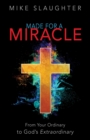 Image for Made for a Miracle: From Your Ordinary to God&#39;s Extraordinary