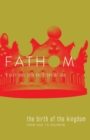 Image for Fathom Bible Studies: The Birth of the Kingdom Student Journ