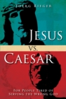 Image for Jesus vs. Caesar: for people tired of serving the wrong God