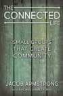 Image for Connected Life : Small Groups That Create Community
