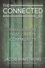 Image for Connected Life: Small Groups That Create Community