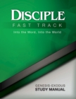 Image for Disciple Fast Track Into the Word, Into the World Genesis-Exodus Study Manual