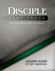 Image for Disciple Fast Track Into the Word, Into the World Leader Guide