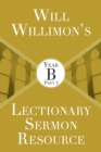Image for Will Willimon’s Lectionary Sermon Resource: Year B Part 1
