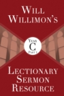 Image for Will Willimon&#39;s Lectionary Sermon Resource, Year C Part 1 : Year C, Part 2