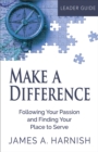Image for Make a Difference Leader Guide: Following Your Passion and Finding Your Place to Serve