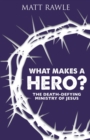 Image for What Makes a Hero?
