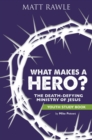 Image for What Makes a Hero? Youth Study Book: The Death-Defying Ministry of Jesus