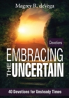 Image for Embracing the Uncertain: 40 Devotions for Unsteady Times